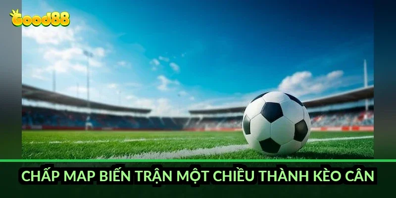 Cá cược esports Liên Minh Good88: kèo gì và đọc thế nào? 4 Chấp map biến trận một chiều thành kèo cân